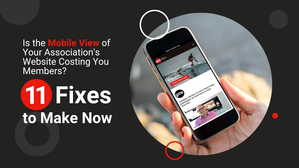 Is the Mobile View of Your Association's Website Costing You Members? 11 Fixes to Make Now Is the Mobile View of Your Association's Website Costing You Members? 11 Fixes to Make Now